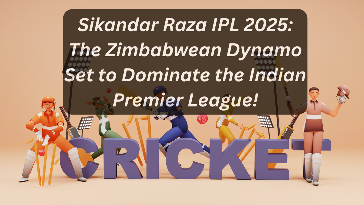 Sikandar Raza IPL 2025: The Zimbabwean Dynamo Set to Dominate the Indian Premier League!