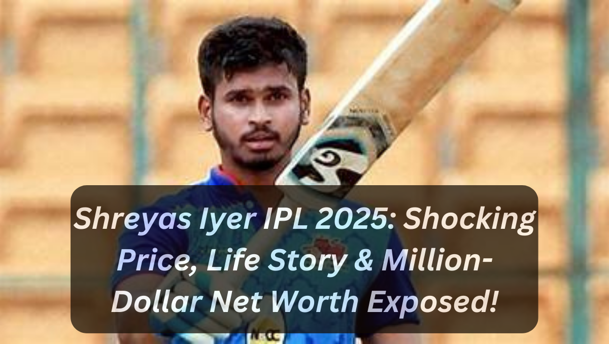 Shreyas Iyer IPL 2025: Shocking Price, Life Story & Million-Dollar Net Worth Exposed!