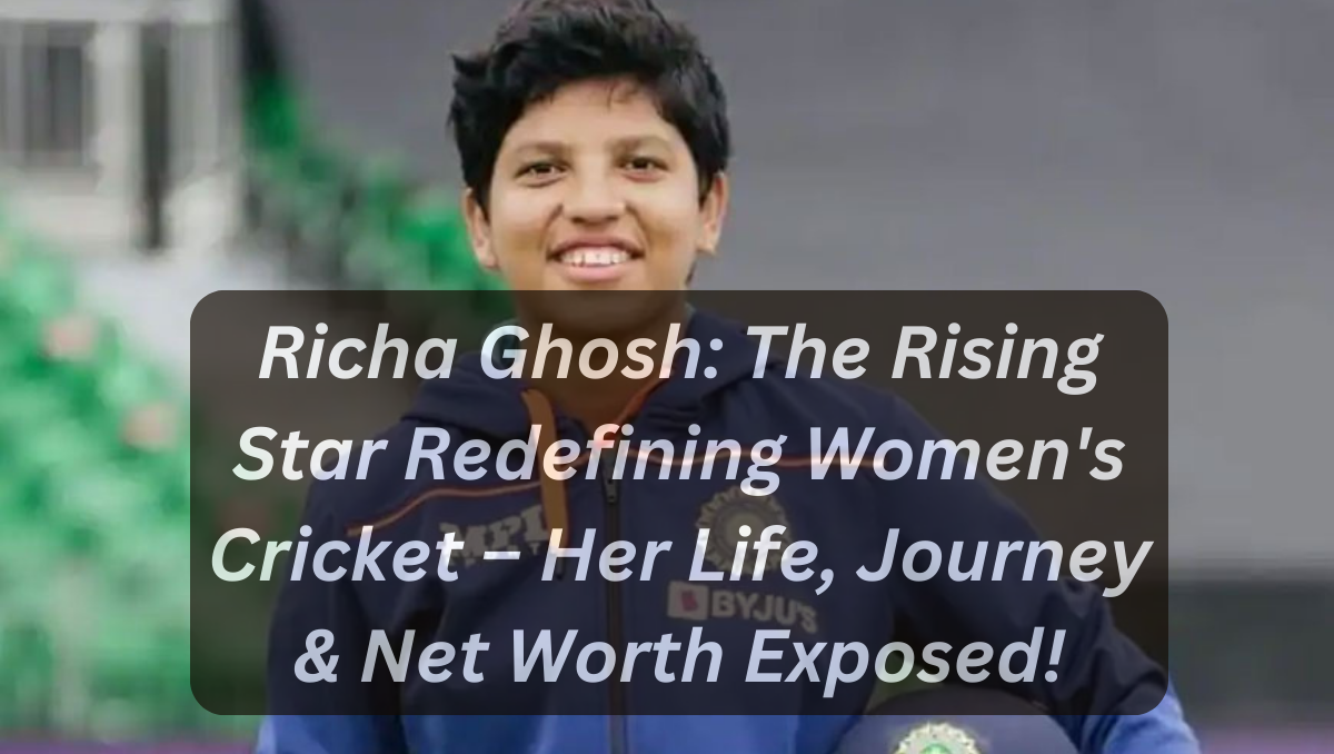 Richa Ghosh: The Rising Star Redefining Women's Cricket – Her Life, Journey & Net Worth Exposed!