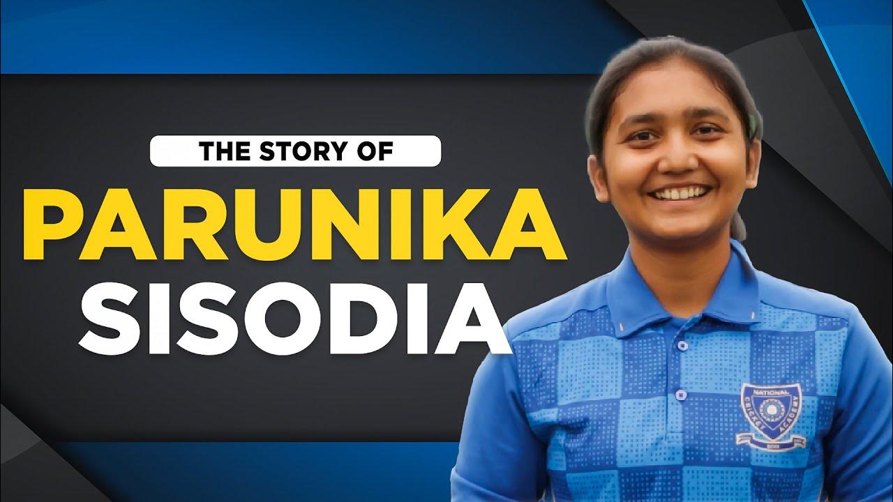 Parunika Sisodia: From Humble Beginnings to the Pinnacle of Women’s Cricket