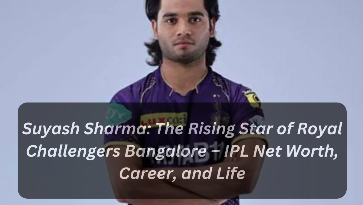 Suyash Sharma: The Rising Star of Royal Challengers Bangalore – IPL Net Worth, Career, and Life