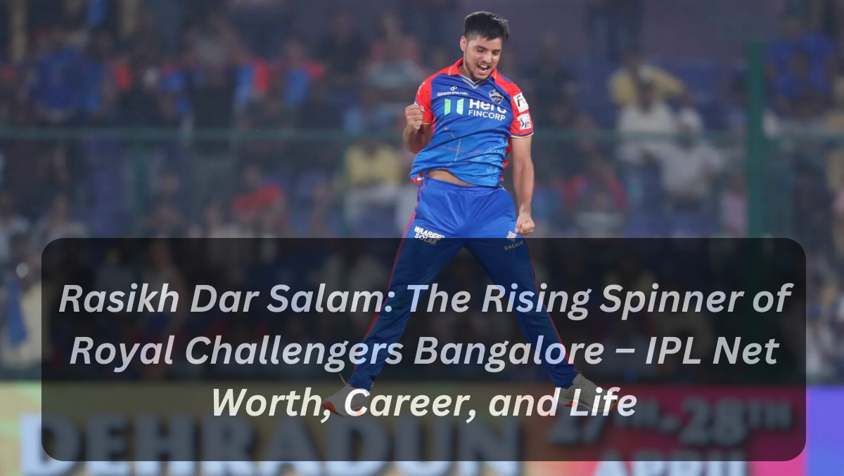 Rasikh Dar Salam: The Rising Spinner of Royal Challengers Bangalore – IPL Net Worth, Career, and Life