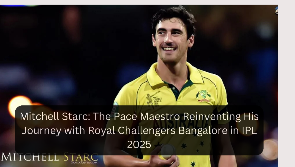 Mitchell Starc: The Pace Maestro Reinventing His Journey with Royal Challengers Bangalore in IPL 2025