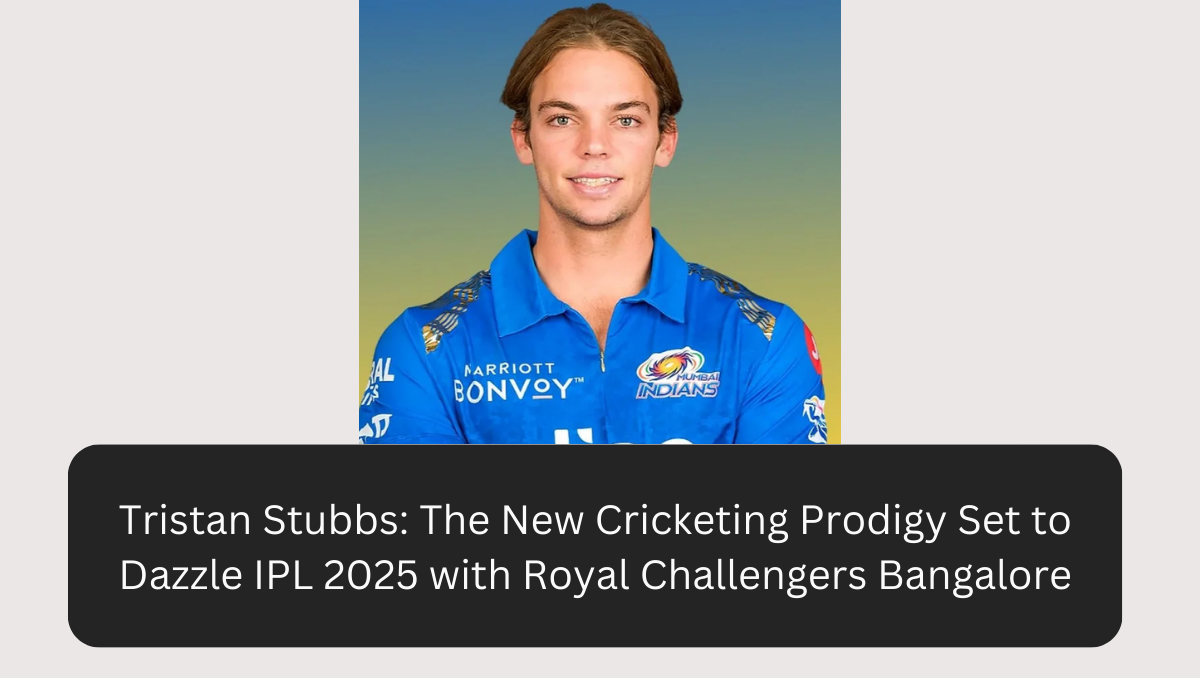 Tristan Stubbs: The New Cricketing Prodigy Set to Dazzle IPL 2025 with Royal Challengers Bangalore