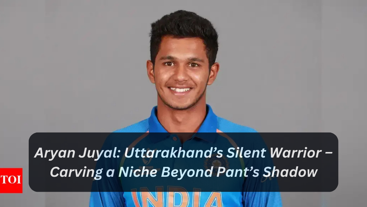 Aryan Juyal: Uttarakhand’s Silent Warrior – Carving a Niche Beyond Pant’s Shadow