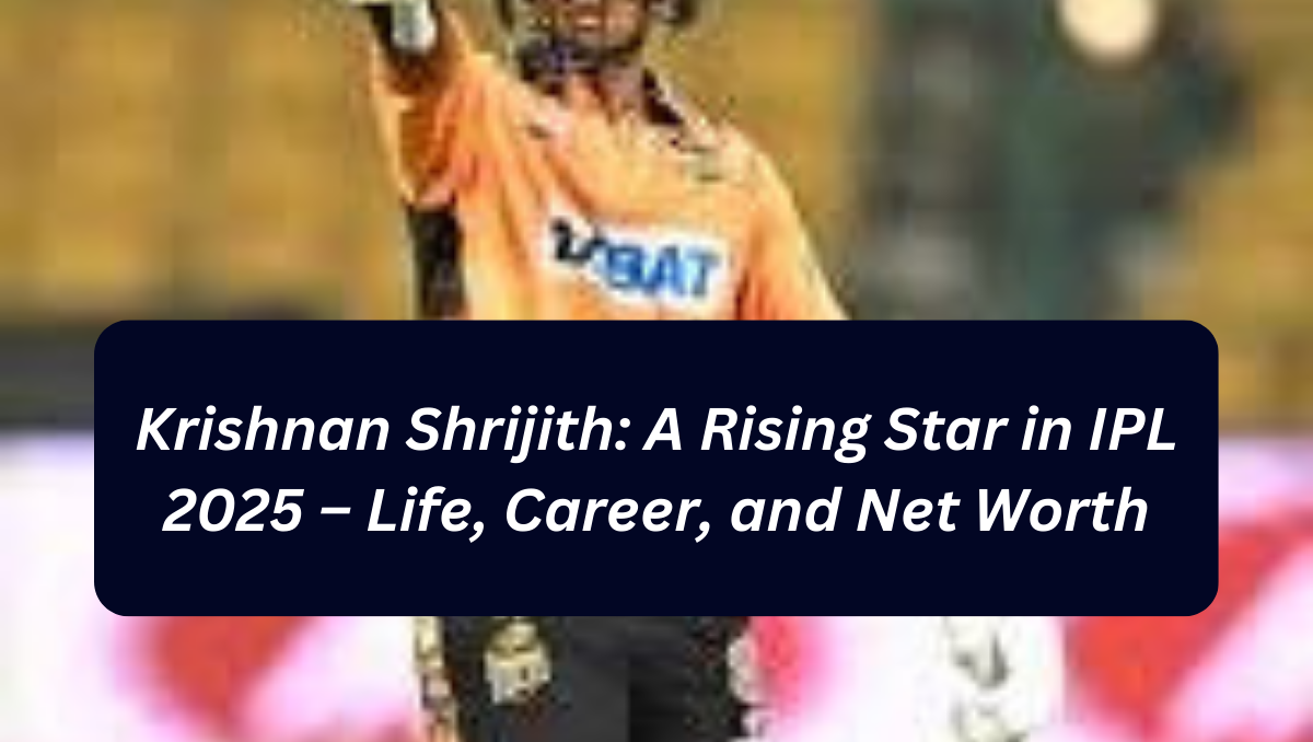 Krishnan Shrijith: A Rising Star in IPL 2025 – Life, Career, and Net Worth